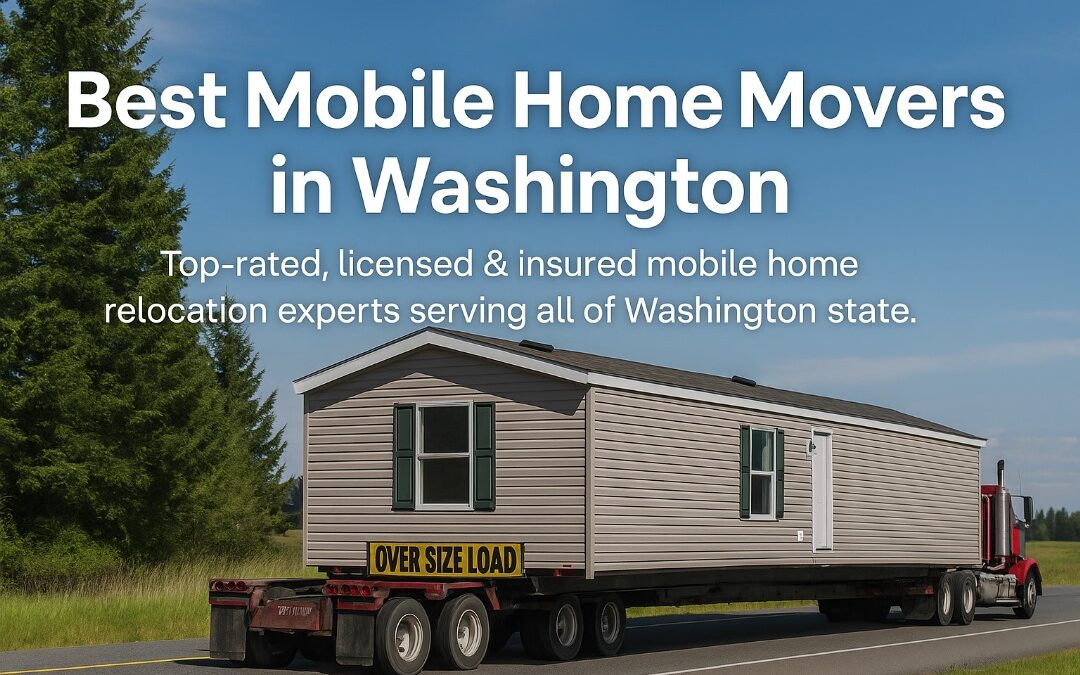 Best Mobile Home Movers in Washington: Trusted Companies Near You